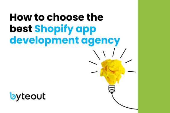 Cover image for a blog post "How to choose the best Shopify app development agency". Below the text, the Shopify agency name 'byteout' is displayed. The blog's focus is on providing guidance for selecting a top-tier Shopify app development agency.