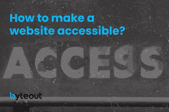 Blog cover image with the words 'How to make a website accessible?' in bold blue text at the top. The word 'ACCESS' in the background image is prominently displayed in large letters, with the Byteout logo positioned.