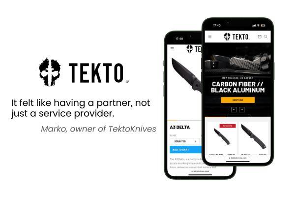 It felt like having a partner, not just a service provider. By Marko, owner of Tekto Knives. Two screenshots of the tektoknives website on mobile phones behind.