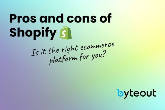 Cover image for a blog post: 'Pros and cons of Shopify: Is it the right platform for you?' with a Shopify and Byteout logos.