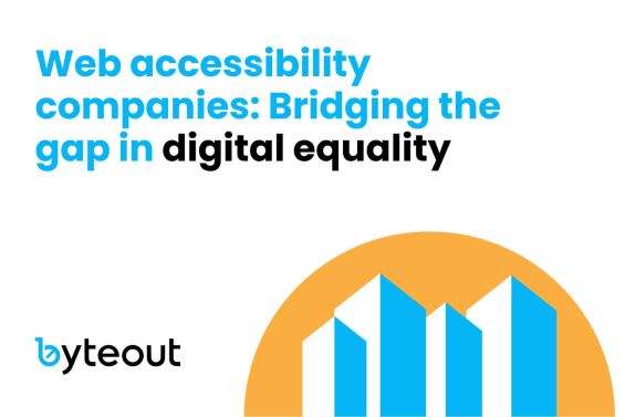 Cover image for a blog post: Web Accessibility Companies: Bridging the Gap in Digital Equality. In the bottom left corner there is the Byteout logo followed by an illustration of companies.