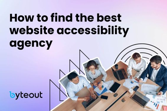 Cover image for blog post: "How to find the best website accessibility agency". Team of professionals working together at a desk. The Byteout logo is at the bottom left on a gradient background.