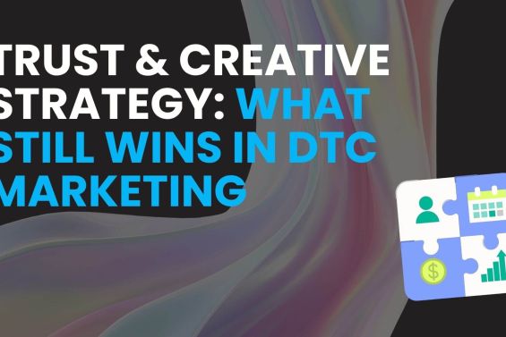 Blog post cover image with the title ‘Trust & Creative Strategy: What Still Wins in DTC Marketing’ in bold white and blue text on a dark background with a soft abstract gradient. An icon showing a puzzle with symbols for customer, calendar, dollar sign, and growth chart is placed on the right side.