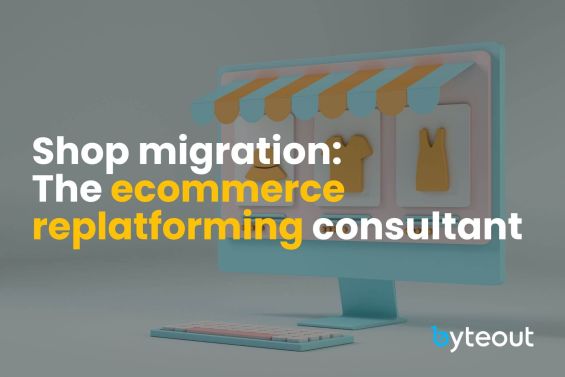Cover image for the blog titled "Shop Migration: The Ecommerce Replatforming Consultant," featuring a computer screen with a storefront design and the Byteout logo.