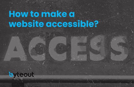 Blog cover image with the words 'How to make a website accessible?' in bold blue text at the top. The word 'ACCESS' in the background image is prominently displayed in large letters, with the Byteout logo positioned.