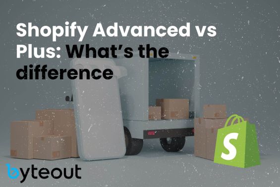 Blog cover image with text 'Shopify Advanced vs Plus: What's the difference' next to a Shopify and Byteout logo.