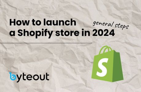 The image is a blog cover image with text "How to launch a Shopify store in 2024" with "general steps" written underneath. There is a crumpled paper texture in the background. On the bottom right, there's a green shopping bag with the Shopify logo on it and on the bottom left there is the Byteout logo.