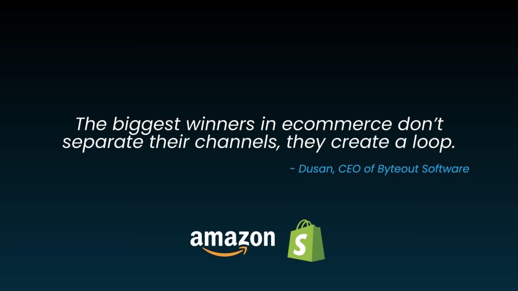 Scale amazon brand off Amazon - quote: The biggest winners in ecommerce don’t separate their channels, they create a loop.