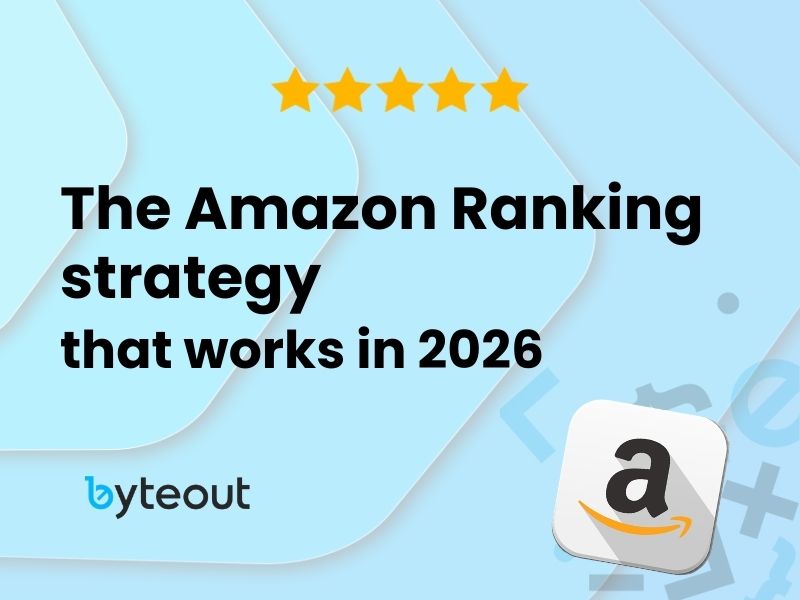 The Amazon Ranking Strategy That Works in 2026 - Byteout